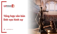 Toàn bộ văn bản pháp luật trong lĩnh vực Hình sự mới nhất