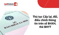 Hồ sơ, thủ tục "Cấp lại, đổi, điều chỉnh thông tin trên sổ BHXH, thẻ BHYT" 2026