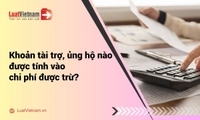 Các khoản tài trợ, ủng hộ nào được tính vào chi phí được trừ khi tính thuế TNDN?
