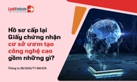 ​Hồ sơ đề nghị cấp lại Giấy chứng nhận cơ sở ươm tạo công nghệ cao mới nhất