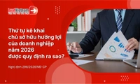 Thứ tự kê khai chủ sở hữu hưởng lợi của doanh nghiệp mới nhất 2026