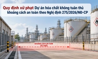 Dự án hóa chất không tuân thủ khoảng cách an toàn bị phạt bao nhiêu?