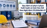 Vi phạm huấn luyện an toàn hóa chất bị phạt thế nào theo Nghị định 275?