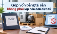 Góp vốn bằng tài sản có phải lập hóa đơn điện tử không?
