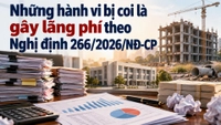 Những hành vi nào bị coi là gây lãng phí theo Nghị định 266/2026/NĐ-CP?