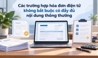 Những trường hợp nào hóa đơn điện tử không cần đầy đủ các nội dung thông thường?
