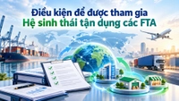 Doanh nghiệp, hợp tác xã, hộ kinh doanh nào được tham gia Hệ sinh thái tận dụng các FTA?