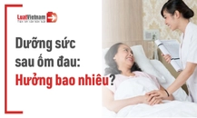Chế độ dưỡng sức sau ốm đau mới nhất