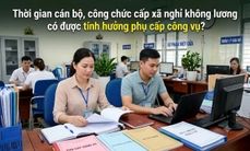 Thời gian cán bộ, công chức cấp xã nghỉ không lương có được tính hưởng phụ cấp công vụ?