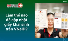Hướng dẫn cập nhật giấy khai sinh trên VNeID 2026