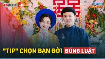 Video: Tổng hợp điều kiện để chọn bạn đời "chuẩn" Luật