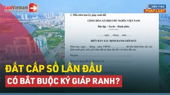 Video: Có bắt buộc phải ký giáp ranh khi mua đất cấp Sổ lần đầu?