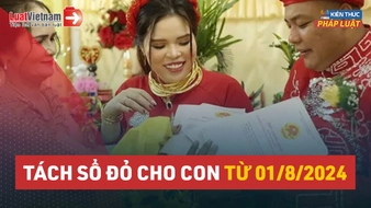 Video: Chi tiết về thủ tục tách sổ đỏ cho con từ 01/8/2024