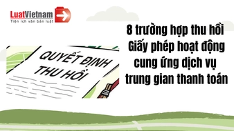 8 trường hợp thu hồi Giấy phép  cung ứng dịch vụ trung gian thanh toán