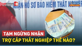 Video: Thủ tục tạm ngừng nhận trợ cấp thất nghiệp như thế nào?