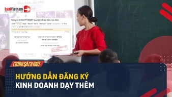 Video: Hướng dẫn giáo viên đăng ký kinh doanh dạy thêm từ 14/02/2025