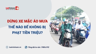 Làm thế nào để dừng xe mặc áo mưa không bị phạt tiền triệu năm 2025?