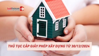 Hồ sơ, thủ tục cấp giấy phép xây dựng từ 30/12/2024