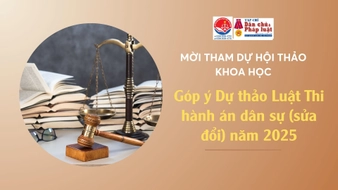 Mời tham gia Hội thảo khoa học “Góp ý Dự thảo Luật Thi hành án dân sự (sửa đổi) năm 2025” 