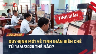 Video: Quy định mới về tinh giản biên chế từ 16/6/2025 thế nào?