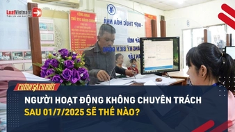 Video: Người hoạt động không chuyên trách sau 01/7/2025 sẽ thế nào?