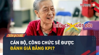 Video: Sắp tới cán bộ, công chức sẽ được đánh giá bằng KPI?