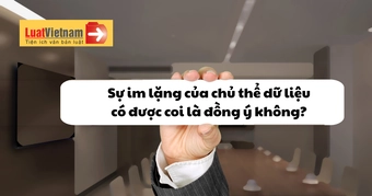 Sự im lặng của chủ thể dữ liệu có được coi là đồng ý không?