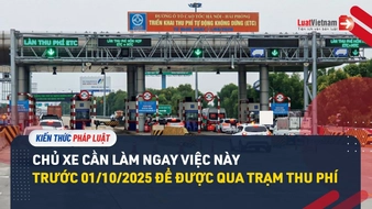 Video: Trước 01/10/2025, chủ xe cần làm ngay việc này để được qua trạm thu phí
