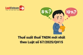 Thuế suất thuế TNDN mới nhất theo Luật số 67/2025/QH15