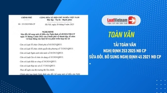 Tải toàn văn Nghị định 253 2025 NĐ CP sửa đổi bổ sung Nghị định 45 2021 NĐ CP