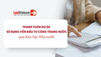 Thủ tục thanh toán dự án sử dụng vốn đầu tư công trong nước qua Kho bạc Nhà nước
