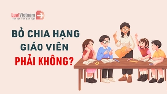 Có đúng sẽ bỏ chia hạng cho nhà giáo từ 01/01/2026 không?