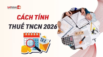 Cách tính thuế TNCN 2026 theo mức giảm trừ gia cảnh mới