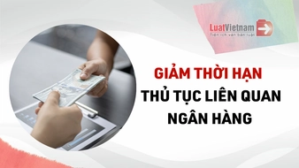 Thông tư 48/2025/TT-NHNN: Giảm hàng loạt thời hạn giải quyết thủ tục liên quan ngân hàng