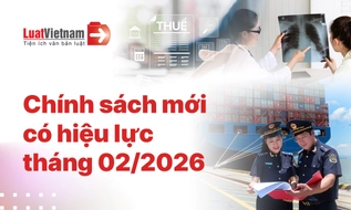 Chính sách mới có hiệu lực tháng 02/2026