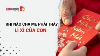 Lì xì cho con: Cha mẹ có quyền quản lý/giữ hộ đến khi nào?