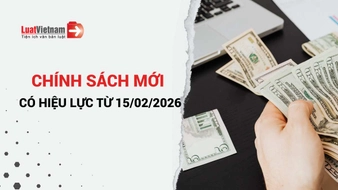 Chính sách mới có hiệu lực ngày 15/02/2026