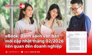 Ebook Danh sách văn bản mới cập nhật tháng 02/2026 liên quan đến doanh nghiệp