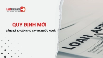 4 thay đổi quy định đăng ký khoản cho vay ra nước ngoài từ 31/12/2025