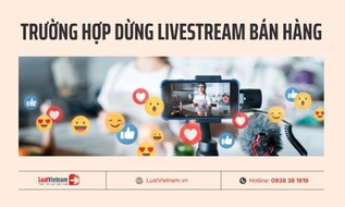 3 trường hợp phải dừng livestream bán hàng từ 01/7/2026