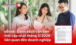 Ebook Danh sách văn bản mới cập nhật tháng 3/2026 liên quan đến doanh nghiệp