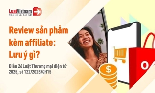 Làm video review có gắn link affiliate: phải lưu ý gì?