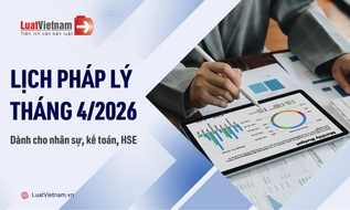 Những việc kế toán, nhân sự, HSE cần làm trong tháng 4/2026