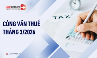 Tổng hợp danh sách Công văn thuế nổi bật tháng 3/2026