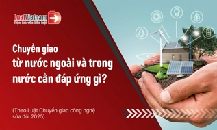 Công nghệ xanh là gì? Chuyển giao từ nước ngoài và trong nước cần đáp ứng gì?