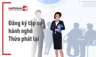 Thủ tục đăng ký tập sự hành nghề Thừa phát lại [theo Quyết định 731/QĐ-BTP]