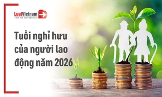 Chế độ hưu trí 2026: tuổi nghỉ hưu, mức lương hưu mới nhất