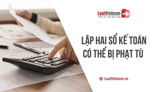 Lập hai sổ kế toán để trốn thuế bị phạt thế nào?
