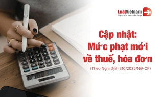 Cập nhật ngay mức phạt mới về thuế, hóa đơn tại Nghị định 310/2025/NĐ-CP
