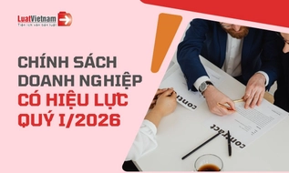Nhìn lại 5 chính sách pháp luật quan trọng với doanh nghiệp có hiệu lực từ quý I/2026